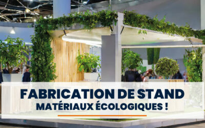 Fabrication de stands : Matériaux écologiques et durables dans les stands