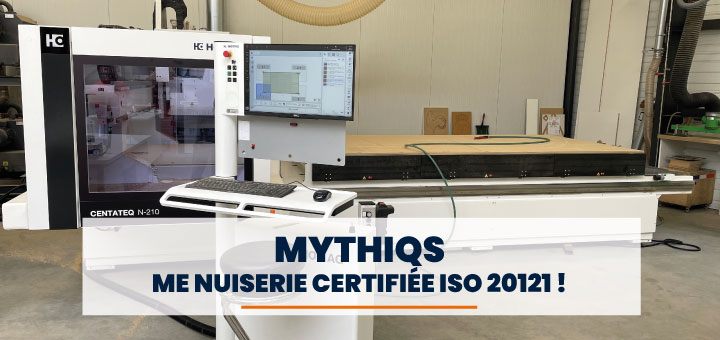 Mythiqs : Une Menuiserie Certifiée ISO 20121